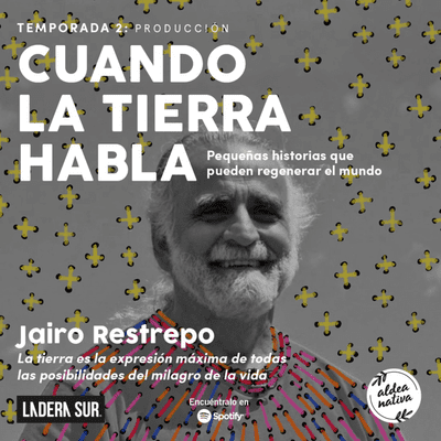 episode 10 - Jairo Restrepo: “La tierra es la expresión máxima de todas las posibilidades del milagro de la vida” artwork