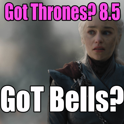 episode GoT Bells? - GoT Thrones: A Game of Thrones Podcast artwork