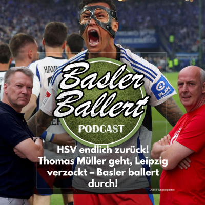 episode HSV endlich zurück! Thomas Müller geht, Leipzig verzockt – Basler ballert durch! artwork