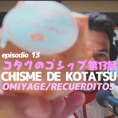 episode Kotatsu ep.13/OMIYAGE y GOLDEN WEEK artwork