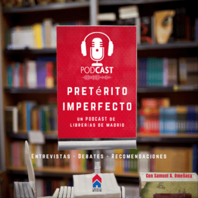 Pretérito Imperfecto. Un podcast de Librerías de Madrid