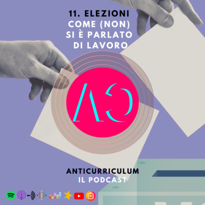 episode 11. Elezioni - Come (non) si è parlato di lavoro - con Simone Fana artwork