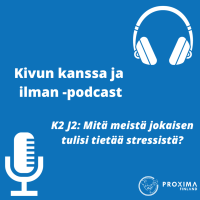 episode K2 J2: Mitä meistä jokaisen tulisi tietää stressistä? - Kivun kanssa ja ilman | Proxima Finland artwork