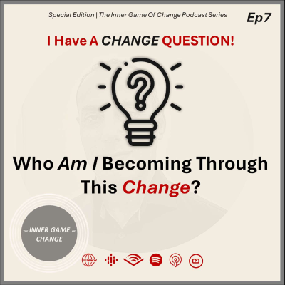episode A Change Question - Who AM I Becoming Through This Change? artwork