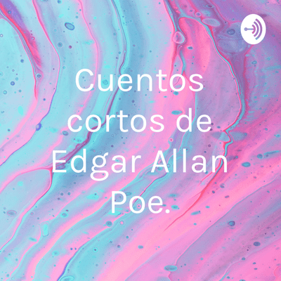 Cuentos cortos de Edgar Allan Poe.