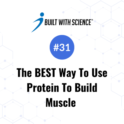 episode The BEST Way to Use Protein To Build Muscle artwork
