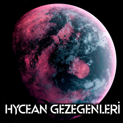 episode 6 - 150 Işık Yılı Uzaklıkta Yaşam: Hycean Gezegenleri artwork