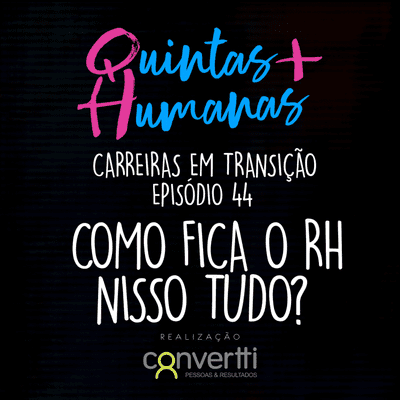 episode Episódio 44: Como fica o RH nisso tudo? (Carreiras em Transição) artwork