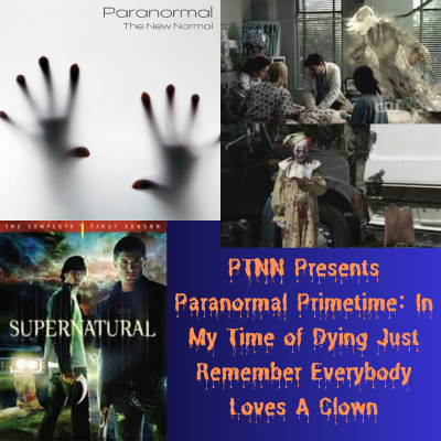 episode PTNN Presents Paranormal Primetime: In My Time of Dying Just Remember Everybody Loves A Clown artwork