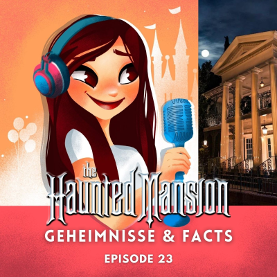 Feenstaub & Mauseohren | Disney Podcast - #23: Disneys Haunted Mansion | Geheimnisse & Facts rund um die Kultattraktion in Disneyland