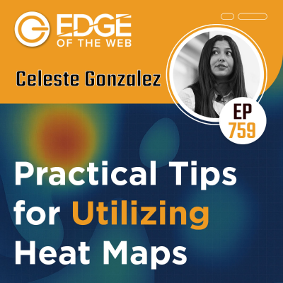episode 759 | Practical Tips for Utilizing Heat Maps w/ Celeste Gonzalez artwork