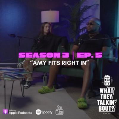 episode "Amy Fits Right In" | What They Talkin' Bout Podcast artwork