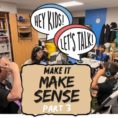 episode MAKE IT MAKE SENSE, PART 3 artwork