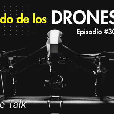 episode #30 ¿CUALES SON LOS MEJORES DRONES Y PARA QUÉ SIRVEN? - Ing Juan Suzaña artwork