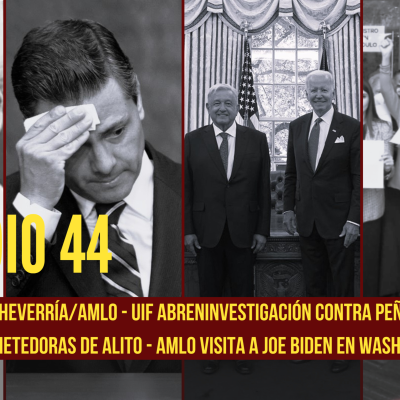 episode Ep. 44: La comparación Echeverría/AMLO, UIF abre investigación contra Peña Nieto, Alito y sus fotos, y Biden recibe a AMLO en la Casa Blanca. artwork