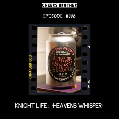 episode EPISODE 008: Knight Life Brewing - "Heavens Whisper" artwork