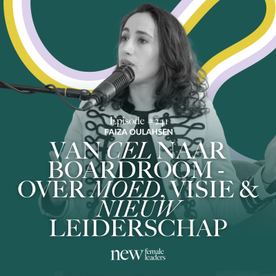 episode Van cel naar boardroom - over moed, visie en nieuw leiderschap | Faiza Oulahsen #241 artwork