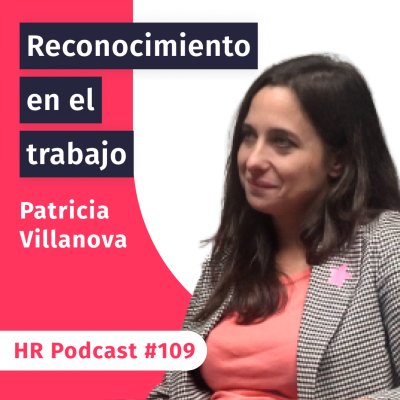 episode #109 Importancia del reconocimiento en el entorno laboral con Patricia Villanova de Raona artwork