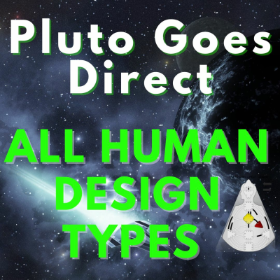 episode All Human Design Types - Pluto Goes Direct artwork
