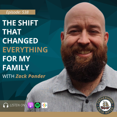 episode Ep. 538 Zack Ponder: The Shift That Changed Everything for My Family artwork