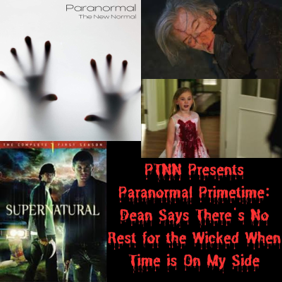 episode PTNN Presents Paranormal Primetime: Dean Says There's No Rest for the Wicked When Time is On My Side artwork