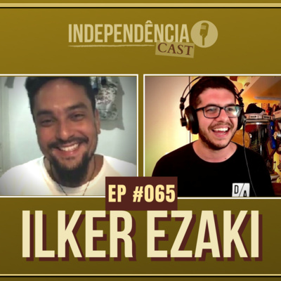 episode Independência CAST #065 | Ilker Ezaki artwork