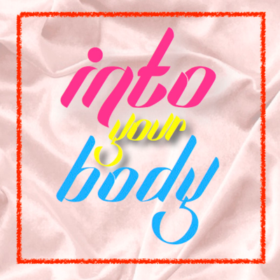 Into Your Body