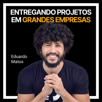 episode #213 - Como entregar projetos em grandes empresas com Eduardo Matos artwork