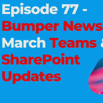 episode Episode 77 - March Bumper News Edition - Teams Everywhere artwork