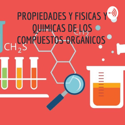 PROPIEDADES Y FISICAS Y QUIMICAS DE LOS COMPUESTOS ORGANICOS