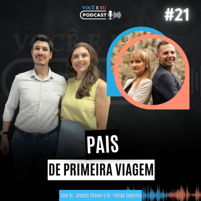 episode PAIS DE PRIMEIRA VIAGEM: Os desafios do primeiro filho | Você e Eu Podcast 21 artwork