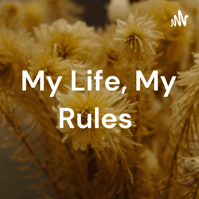 My Life, My Rules