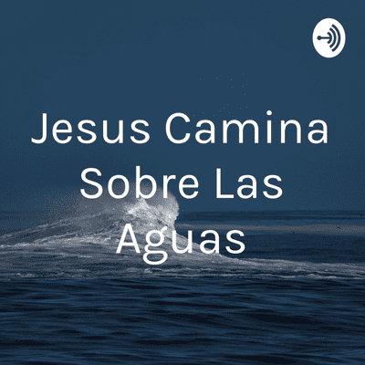 episode Jesús camina sobre las aguas artwork