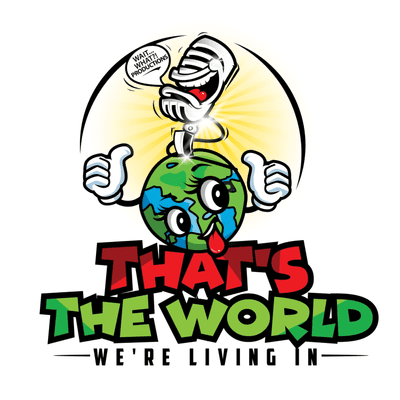 That's the World We're Living In