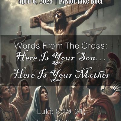 episode April 6, 2025 Words From the Cross: Here Is Your Son... Here Is Your Mother | Luke 8:19-21; John 19:25-30 artwork