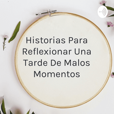 Historias Para Reflexionar Una Tarde De Malos Momentos