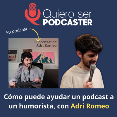 episode Cómo puede ayudar un podcast a un humorista, con Adri Romeo artwork