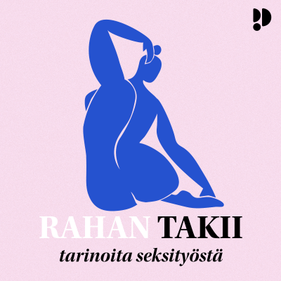 episode 3. Rahan vai vapauden takii? Suomalaiset tarjoavat seksipalveluita omasta halustaan artwork