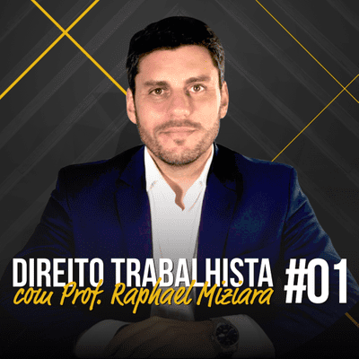 episode Podcast Direito Trabalhista com Professor Raphael Miziara #001 – Acidente de Trajeto + Atualização Jurisprudencial Trabalhista artwork