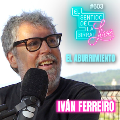 episode ¿Puedes Aburrirte de Divertirte? Iván Ferreiro en ESDLB Live - #603 artwork