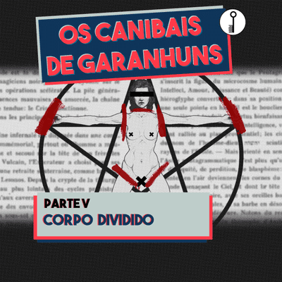 episode EP05 - Os Canibais de Garanhuns - Parte V: Corpo Dividido artwork