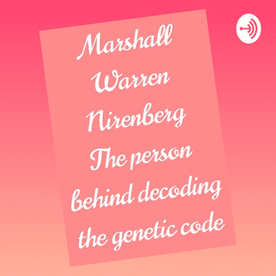 Marshall Warren Nirenberg - The Person behind Decoding The Genetic Code