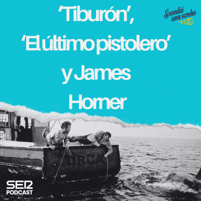 episode ‘Tiburón’, ‘El último pistolero’ y James Horner artwork