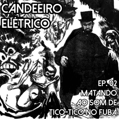 episode #02 - Matando ao som de Tico-Tico no Fubá artwork