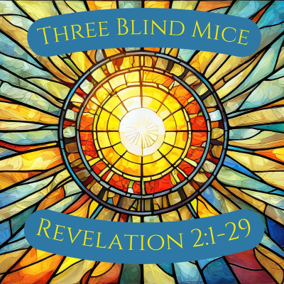 episode Revelation 2:1-29 | Three Blind Mice artwork