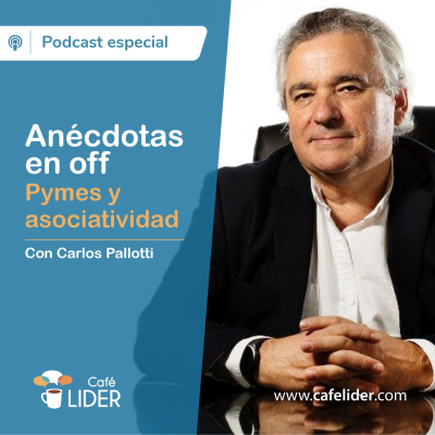 episode Anécdotas en off - Pymes y asociatividad (con Carlos Pallotti) artwork