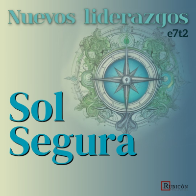 episode T2.E7 - Sol Segura: "Un buen líder tiene que asumir retos" artwork