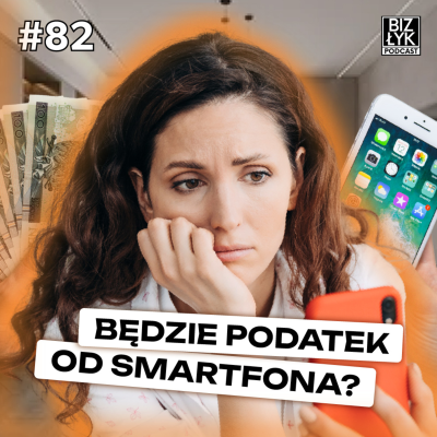 episode Artyści nie odpuszczają – będziemy płacić PODATEK od SMARTFONA? | BizŁyk Podcast #82 artwork