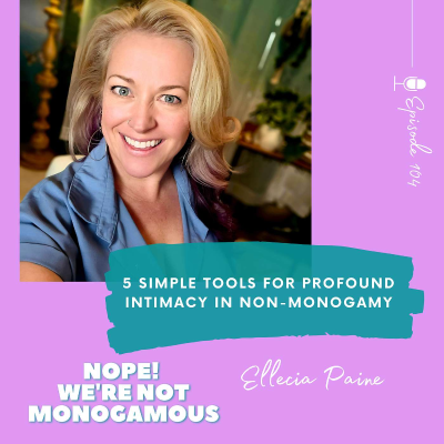 episode 5 Simple Tools for Profound Intimacy in Non-Monogamy, Ep. 104 artwork