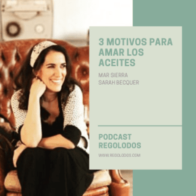 episode 3 Motivos para amar los aceites I Podcast RegoLodos.com artwork